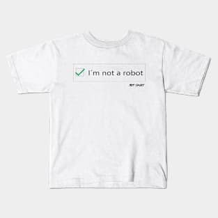 I'm not a robot Kids T-Shirt